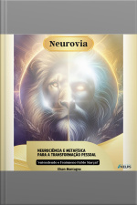 Neurovia: Neurociência E Metafísica Para A Transformação Pessoal - E Entendendo O Fenômeno Pablo Marçal