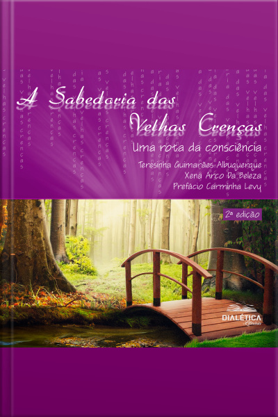A Sabedoria Das Velhas Crenças: Uma Rota Da Consciência