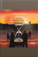 E O Que É Que Eu Tenho A Ver Com O Tempo Que Eu Tenho?
