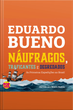Náufragos, Traficantes E Degredados: As Primeiras Expedições Ao Brasil