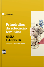Primórdios Da Educação Feminina: Textos Selecionados De Opúsculo Humanitário