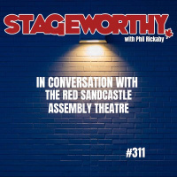 #311 – Indie Theatre Roundtable with The Red Sandcastle and The Assembly Theatre