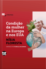 Condição Da Mulher Na Europa E Nos Eua: Textos Selecionados De Opúsculo Humanitário