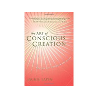 Jackie Lapin, The Art of Conscious Creation: How You Can Transform the World
