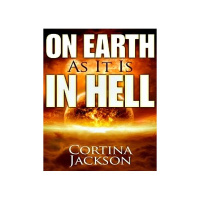 Cortina Jackson Tells about On Earth as It Is in Hell