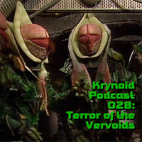 028: Terror of the Vervoids