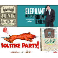 Solstice Party!, The Elephant in Every Room I Enter, Veil’d, Junk