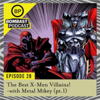 Episode 28: X-Men Villains pt. 1