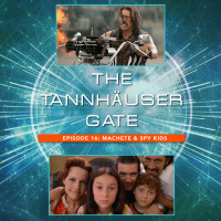 TANNHAUSER GATE - EPISODE 16: MACHETE  SPY KIDS