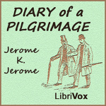 Diary of a Pilgrimage by JEROME, Jerome K.