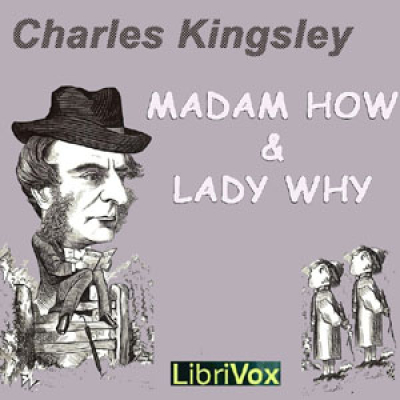 Madam How and Lady Why by KINGSLEY, Charles
