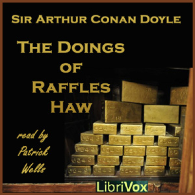 Doings of Raffles Haw, The by DOYLE, Sir Arthur Conan