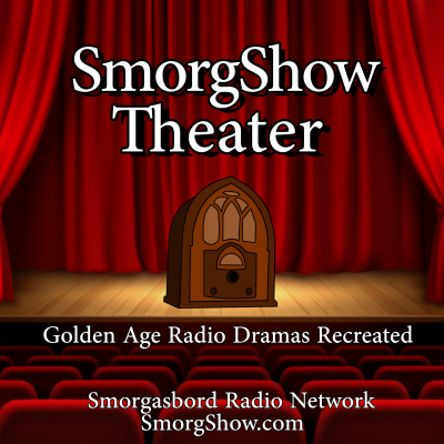 Smorgshow Theater - Recreated Radio Dramas From The Golden Age Of Radio