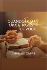 Quando Jesus Ora Através De Você