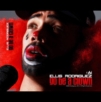 #128 - Ellis Rodriguez - Go Be a Clown (Part II)
