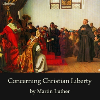 Concerning Christian Liberty by LUTHER, Martin