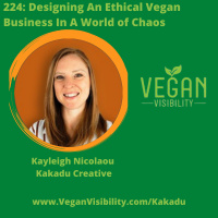 224: Designing an Ethical Vegan Business in a World of Chaos