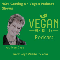169: Getting On Vegan Podcast shows with Kathleen Gage