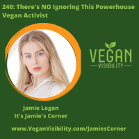 240: Theres NO Ignoring This Powerhouse Vegan Activist