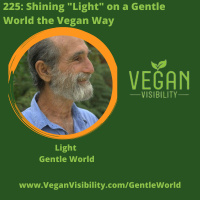 225: Shining Light on a Gentle World the Vegan Way