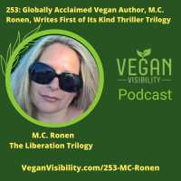 253: Globally Acclaimed Vegan Author, M.C. Ronen, Writes First of Its Kind Thriller Trilogy