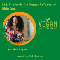 218: The Invisible Vegan Refuses to Hide Out