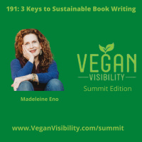 191: 3 Keys to Sustainable Vegan Book Writing with Madeleine Eno