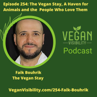 254: The Vegan Stay, A Haven for Animals and the People who Love Them with Faik Bouhrik