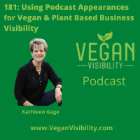 181: Using Podcast Appearances for Vegan  PlantBased Business Visibility with Kathleen Gage