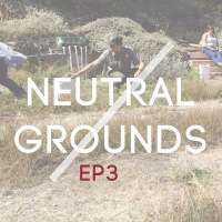 Neutral Grounds Ep 3: Recreate