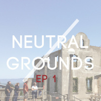Neutral Grounds Ep 1: Erase
