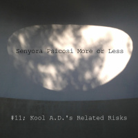 Senyora Psicosi More or Less, #11 Kool A.D.s Related Risks