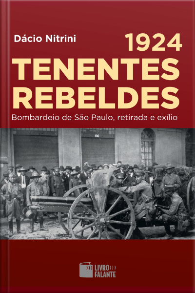 1924: Tenentes rebeldes - bombardeio de São Paulo, retirada e exílio