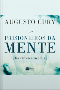 Prisioneiros Da Mente: Os Cárceres Mentais