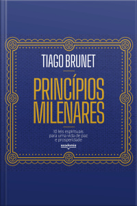 Princípios Milenares: 10 Leis Espirituais Para Uma Vida De Paz E Prosperidade