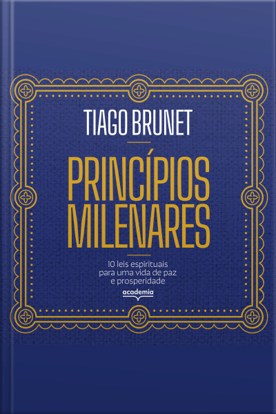 Princípios Milenares: 10 Leis Espirituais Para Uma Vida De Paz E Prosperidade