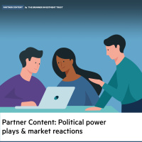 Partner Content: Political power plays amp market reactions