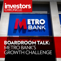 Boardroom Talk: Metro Banks growth challenge