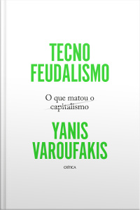 Tecnofeudalismo: O Que Matou O Capitalismo