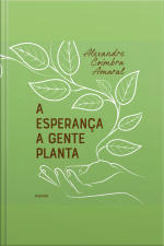 A Esperança A Gente Planta