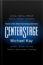 Centerstage: Twelve Of My Most Fascinating Interviews