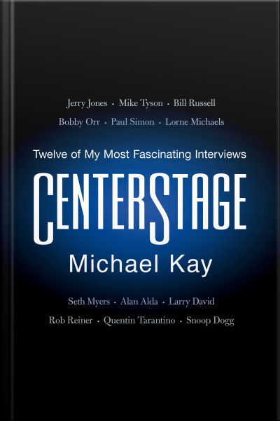 Centerstage: Twelve Of My Most Fascinating Interviews