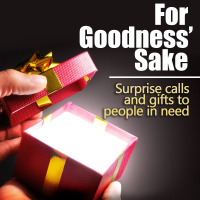 For Goodness Sake: Surprise Calls and Gifts to Those in Need