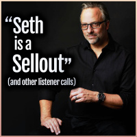 Seth is a Sellout (and other listener calls)