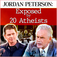 Jordan Peterson: Exposed by 20 Atheists