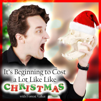 Its Beginning to Cost a Lot Like Christmas: with Forrest Valkai