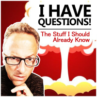 I Have Questions: The Stuff I Should Already Know