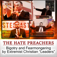 The Hate Preachers: Bigotry and Fearmongering by Extremist Christian Leaders