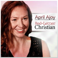 April Ajoy: Red-Letter Christian