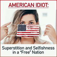 American Idiot: Superstition and Selfishness in a Free Nation